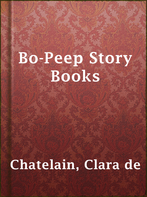 Title details for Bo-Peep Story Books by Clara de Chatelain - Available